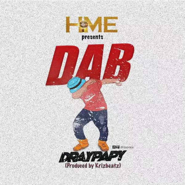 DrayPapy - DAB (Prod. by KrizBeatz)
